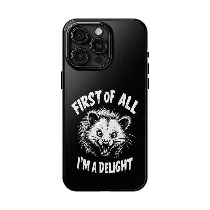 First Of All I’m A Delight Funny Possum Phone Case, Sarcastic Animal Humor Gift
