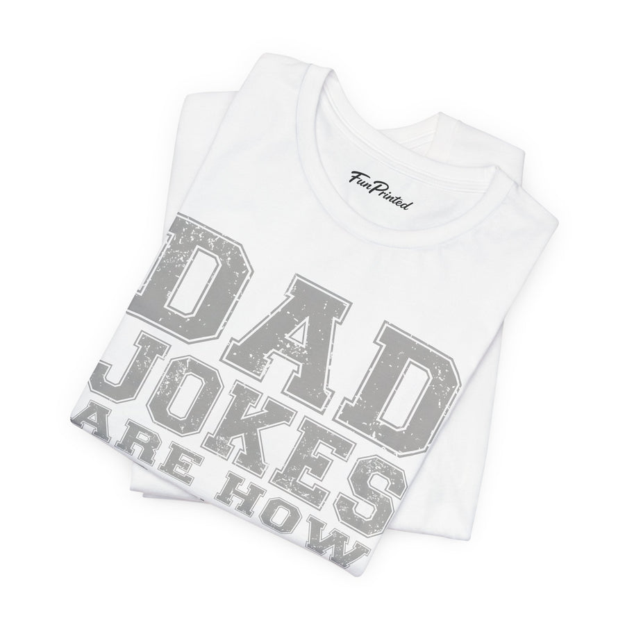 Dad Jokes Are How Eye Roll – Funny Father’s Day Gift for Dad T-shirt