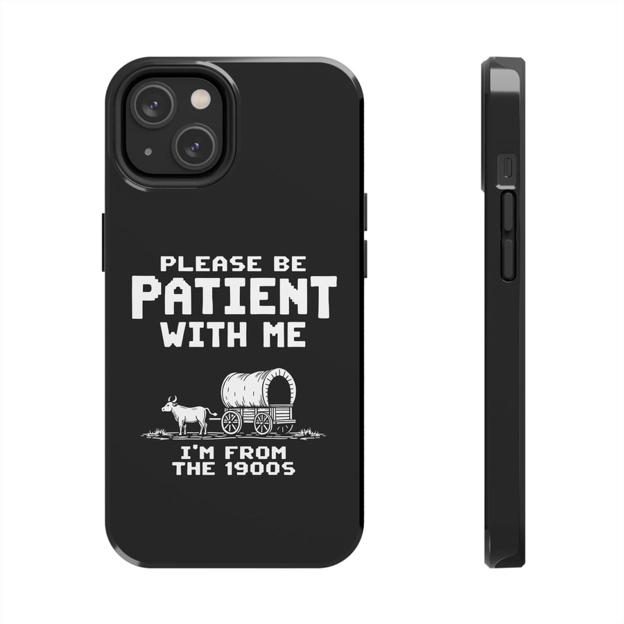 Please Be Patient With Me I’m From The 1900s Funny Retro Birthday Gift Phone Case