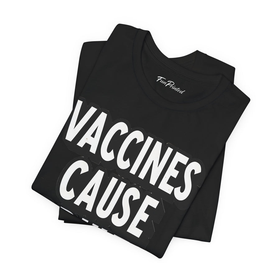 Vaccines Cause Adults – Funny Pro-Science Quote Gift T-shirt