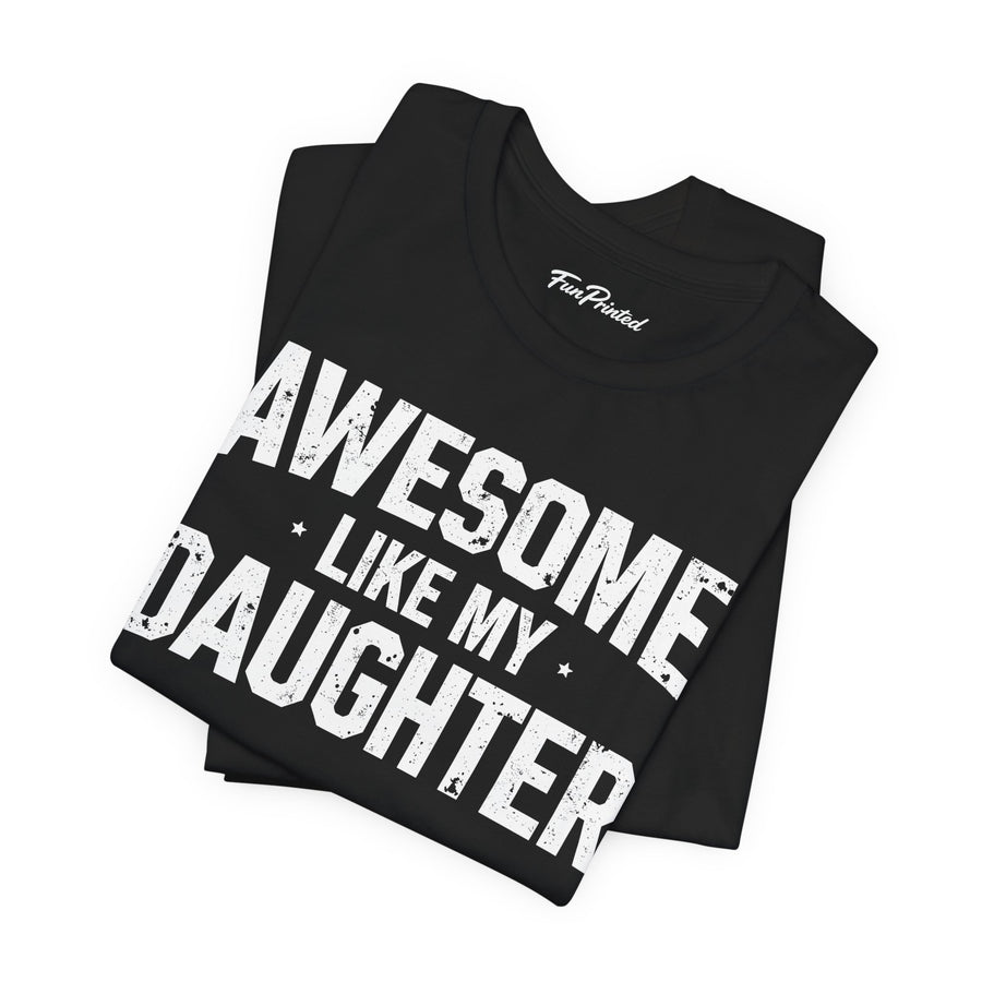 Awesome Like My Daughter – Funny Father’s Day Gift for Proud Dad T-shirt