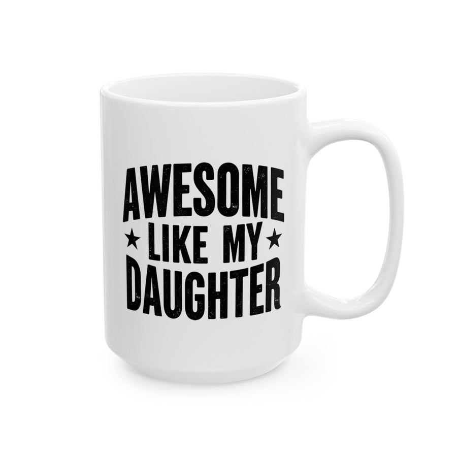 Awesome Like My Daughter – Funny Father’s Day Gift for Proud Dad Mug