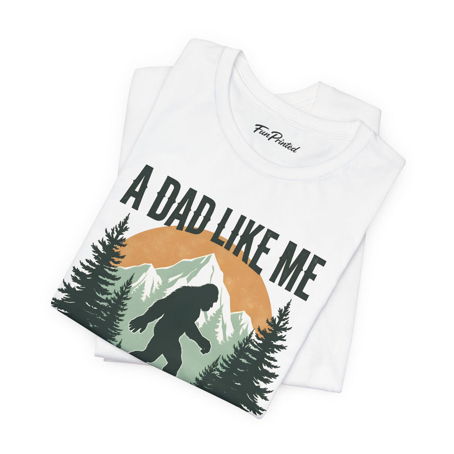 A Dad Like Me Is Hard to Find – Funny Bigfoot Cool Dad Father’s Day Gift T-shirt