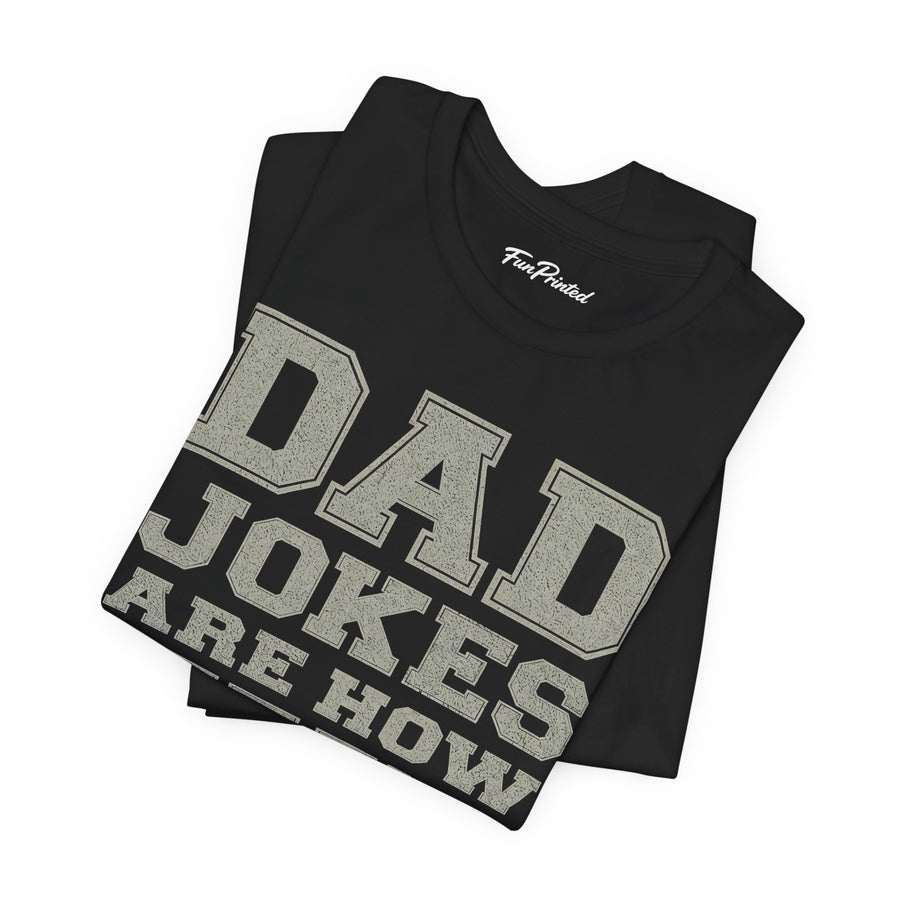 Dad Jokes Are How Eye Roll – Funny Father’s Day Gift for Dad T-shirt