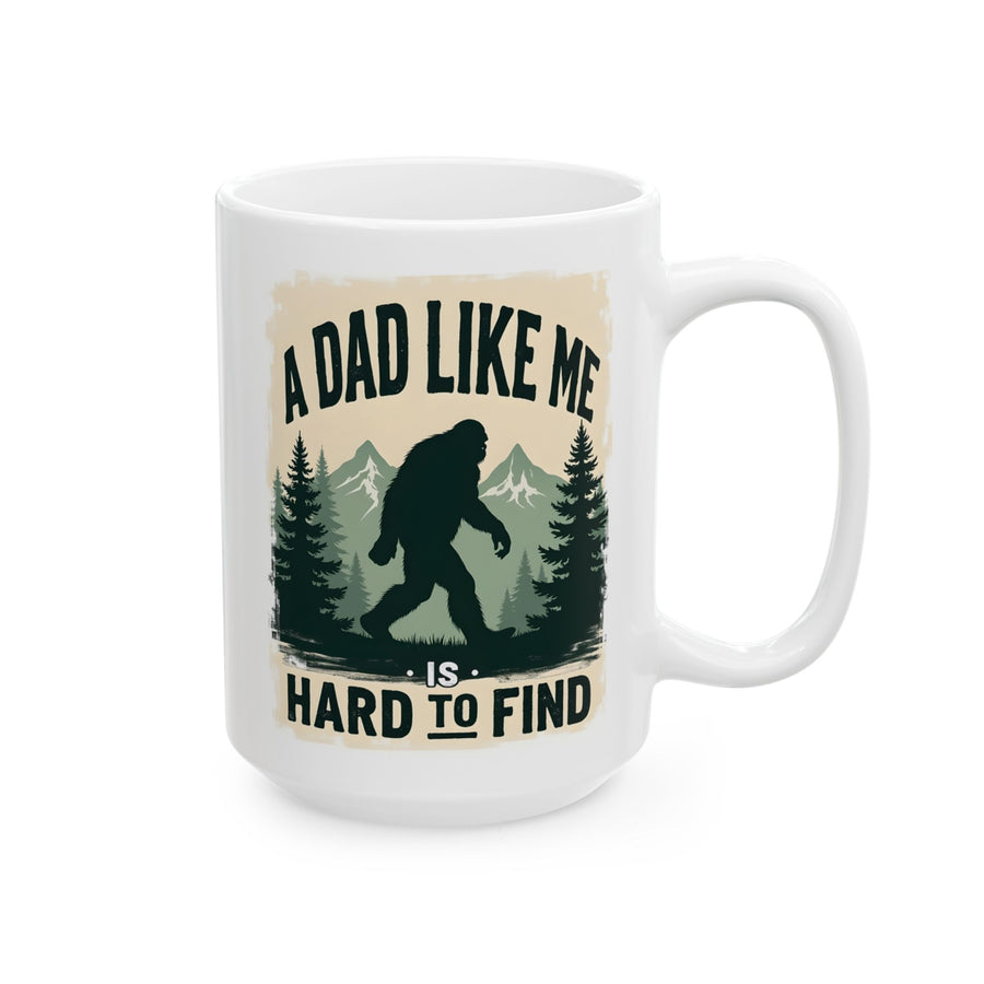 A Dad Like Me Is Hard to Find – Funny Bigfoot Cool Dad Father’s Day Gift Mug