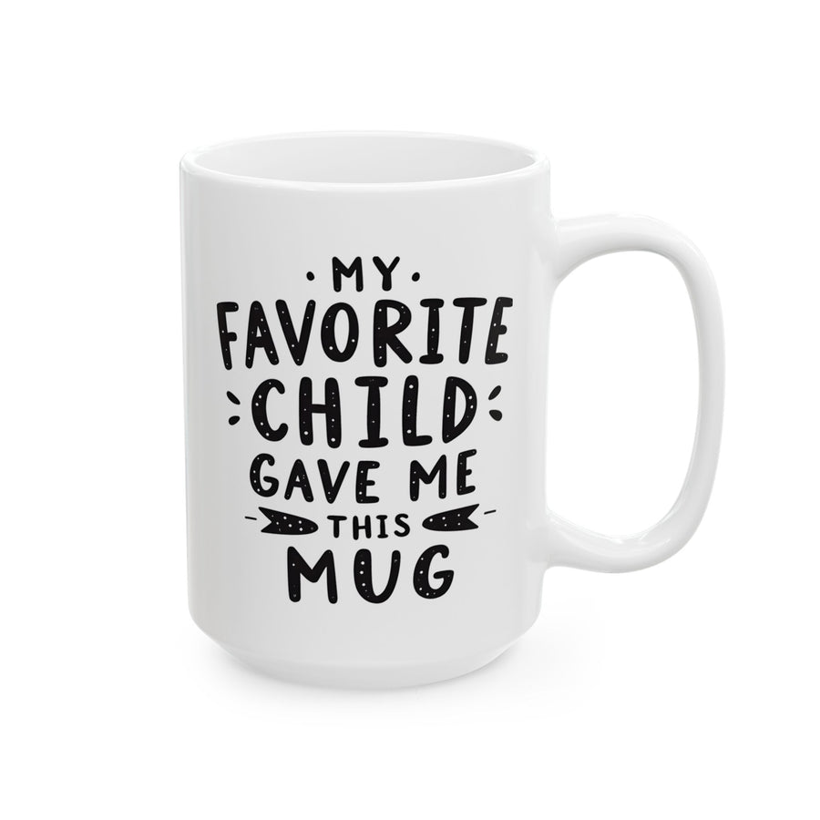 My Favorite Child Gave Me This Mug – Funny Gift for Mom or Dad Coffee Mug