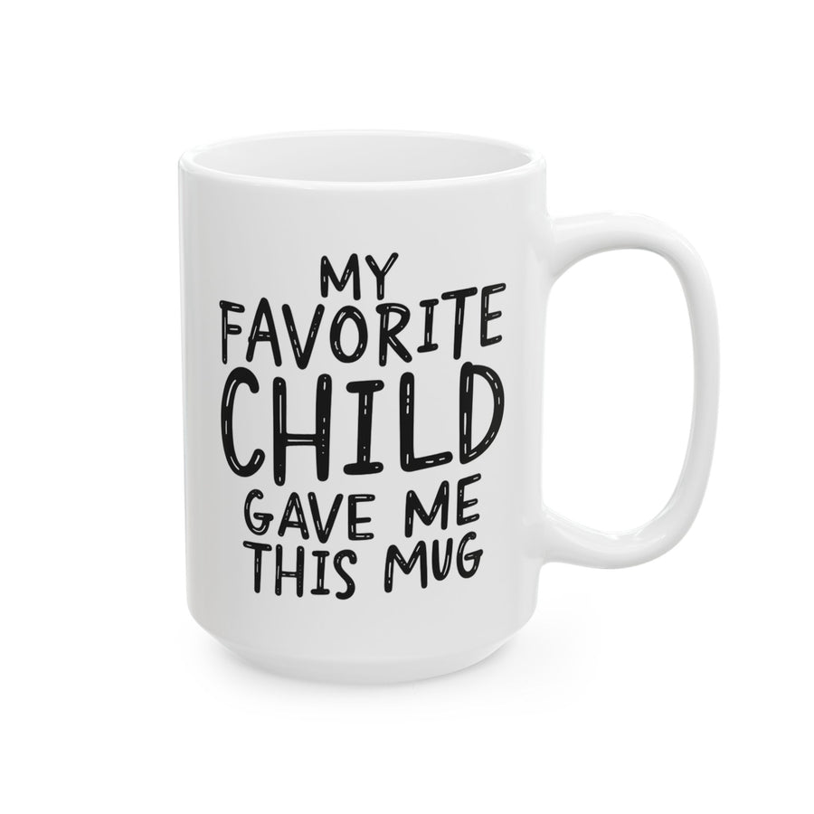 My Favorite Child Gave Me This Mug – Funny Gift for Mom or Dad Coffee Mug