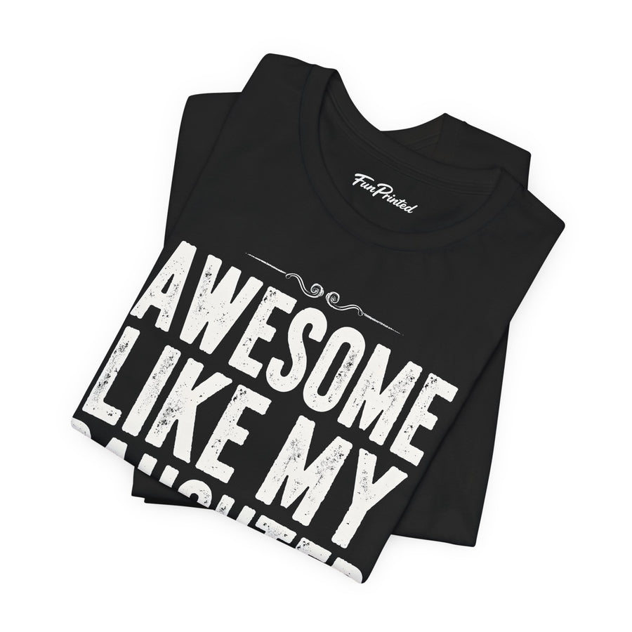 Awesome Like My Daughter – Funny Father’s Day Gift for Proud Dad T-shirt
