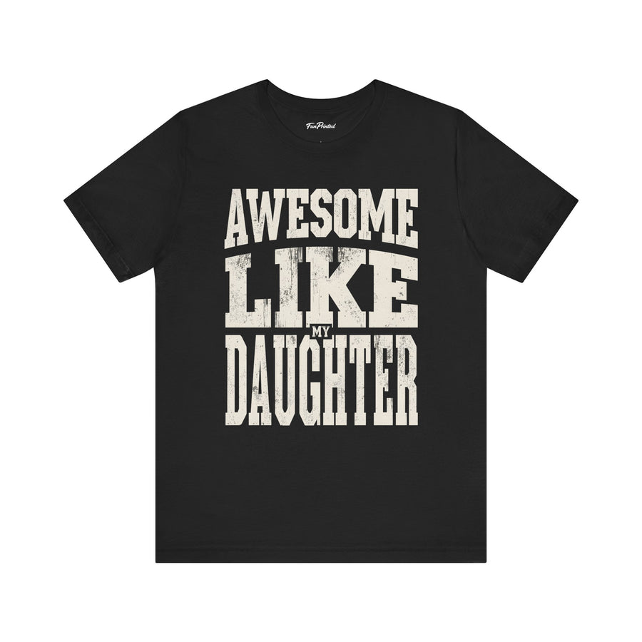 Awesome Like My Daughter – Funny Father’s Day Gift for Proud Dad T-shirt