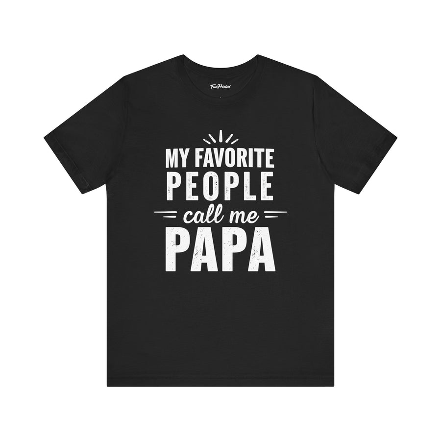 My Favorite People Call Me Papa – Funny Father’s Day Gift T-Shirt