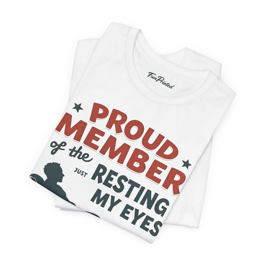 Proud Member of the Just Resting My Eyes Club – Funny Dad Father’s Day Gift T-Shirt