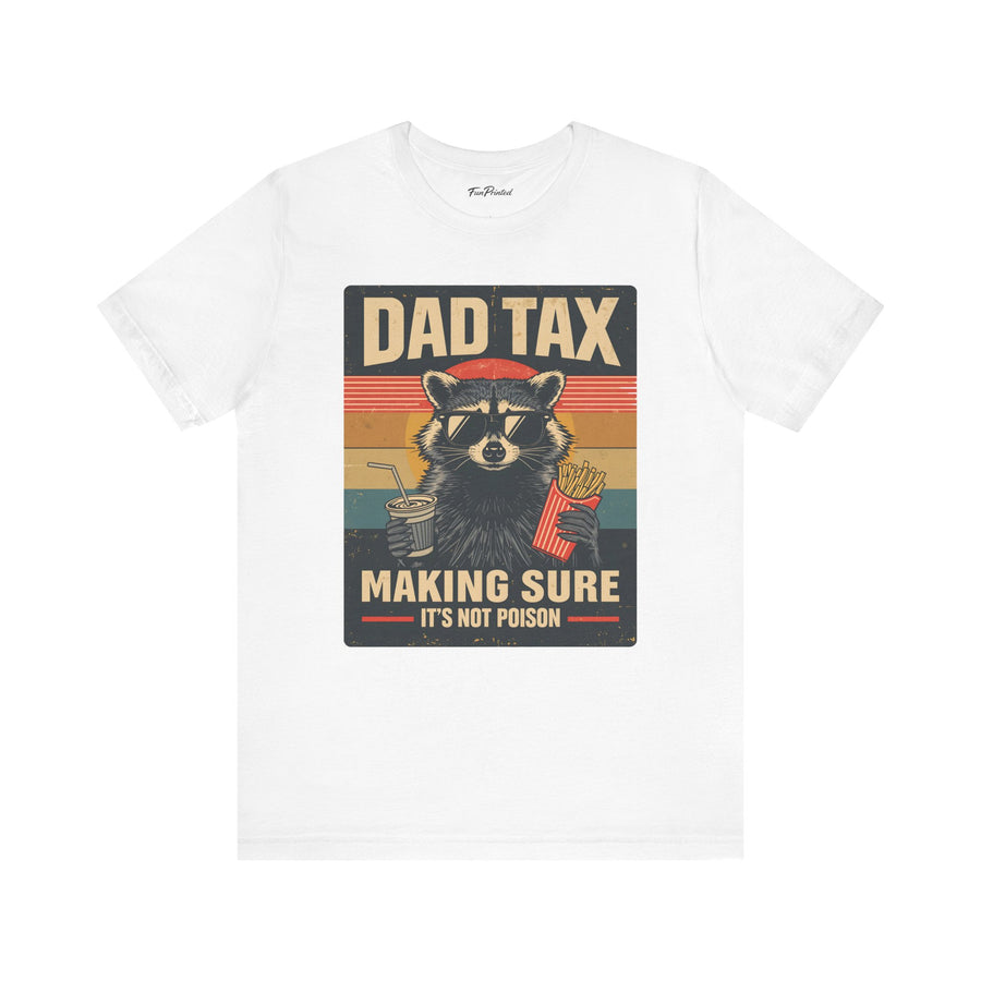Dad Tax Making Sure It’s Not Poison – Funny Raccoon Father’s Day Gift for Dad T-shirt