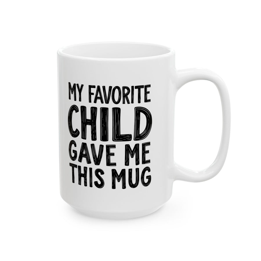 My Favorite Child Gave Me This Funny Coffee Mug – Gift for Mom or Dad from Son or Daughter