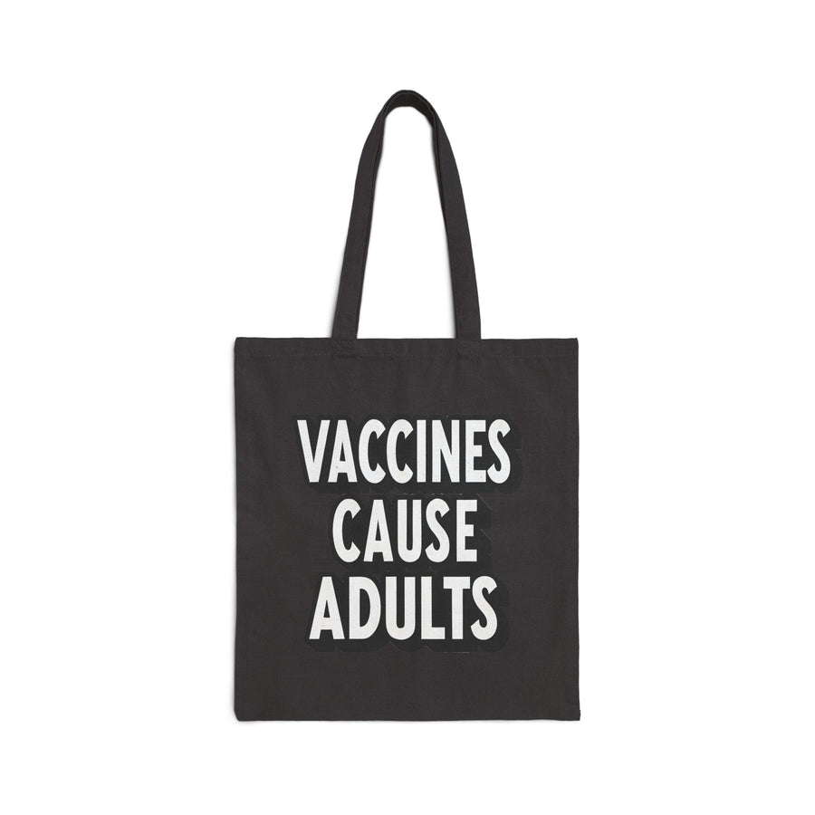 Vaccines Cause Adults – Funny Pro-Science Quote Gift Tote Bag