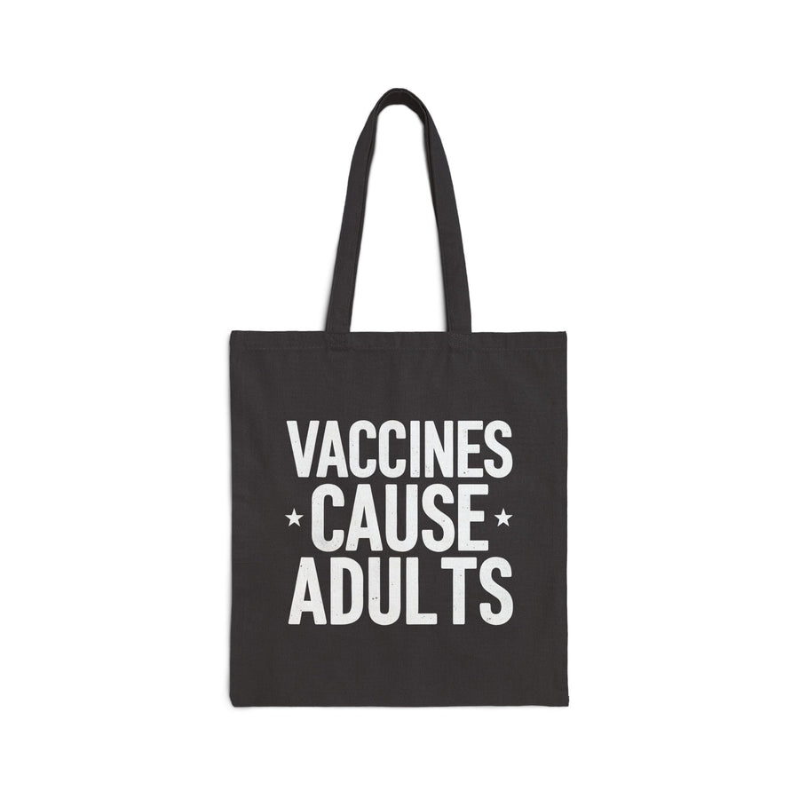 Vaccines Cause Adults – Funny Pro-Science Quote Gift Tote Bag