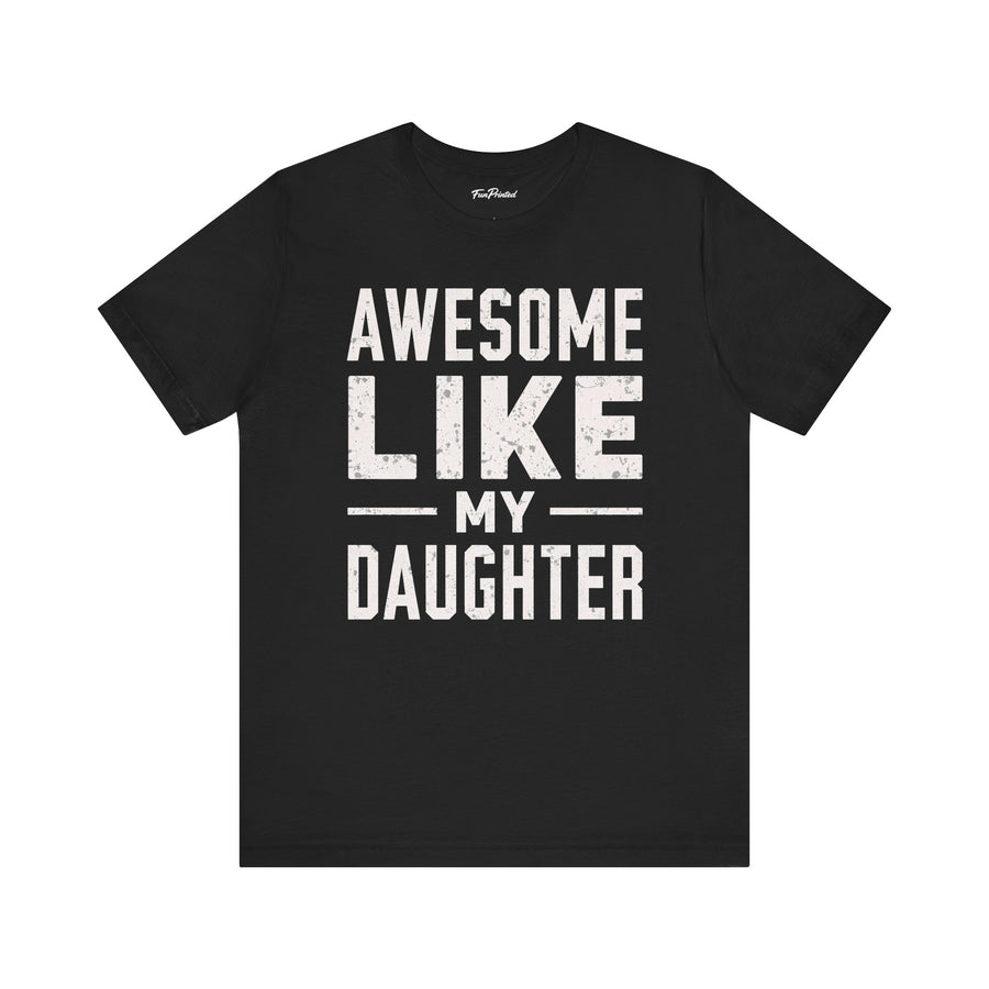 Awesome Like My Daughter – Funny Father’s Day Gift for Proud Dad T-shirt