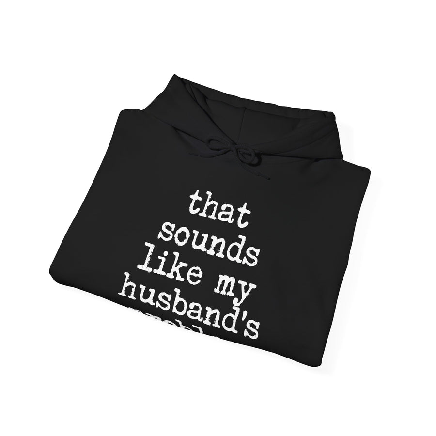 That Sounds Like My Husband’s Problem – Funny Wife Quote Gift Hoodie