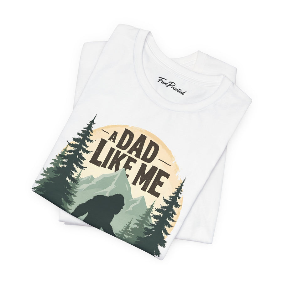 A Dad Like Me Is Hard to Find – Funny Bigfoot Cool Dad Father’s Day Gift T-shirt
