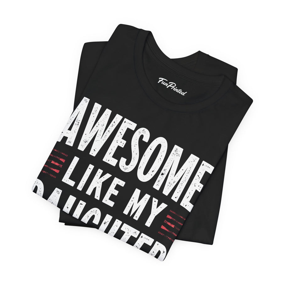 Awesome Like My Daughter – Funny Father’s Day Gift for Proud Dad T-shirt