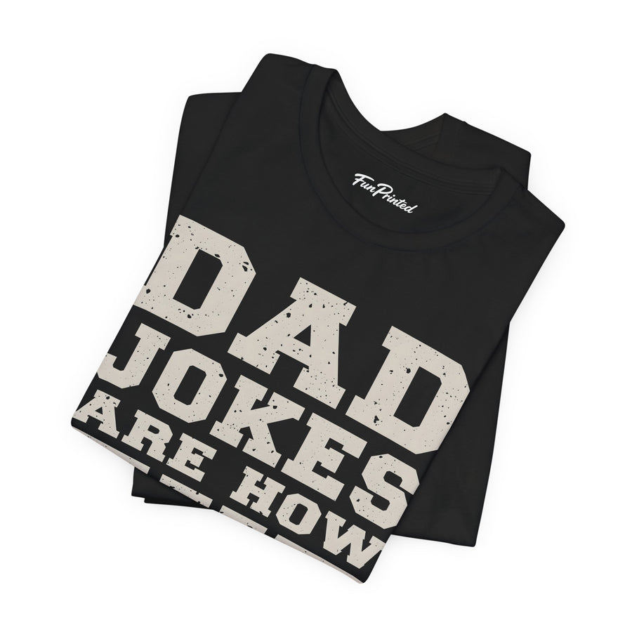 Dad Jokes Are How Eye Roll – Funny Father’s Day Gift for Dad T-shirt