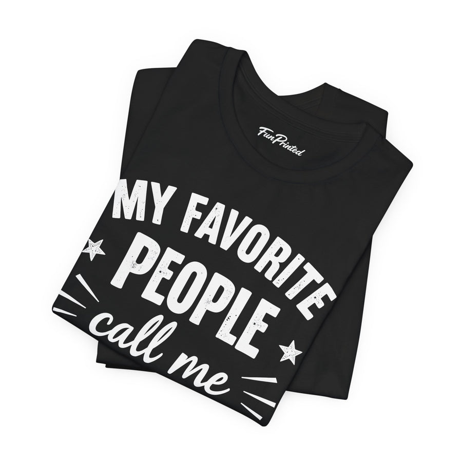 My Favorite People Call Me Papa – Funny Father’s Day Gift T-Shirt