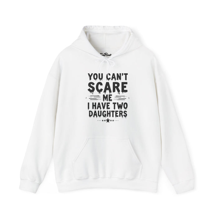 You Can’t Scare Me I Have Two Daughters Funny Dad, Father’s Day Gift for Dad Hoodie