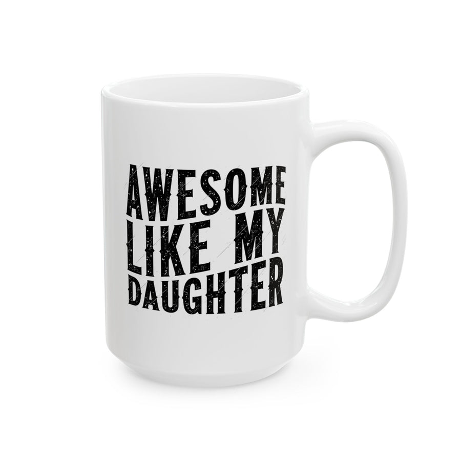 Awesome Like My Daughter – Funny Father’s Day Gift for Proud Dad Mug