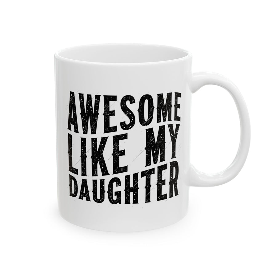 Awesome Like My Daughter – Funny Father’s Day Gift for Proud Dad Mug