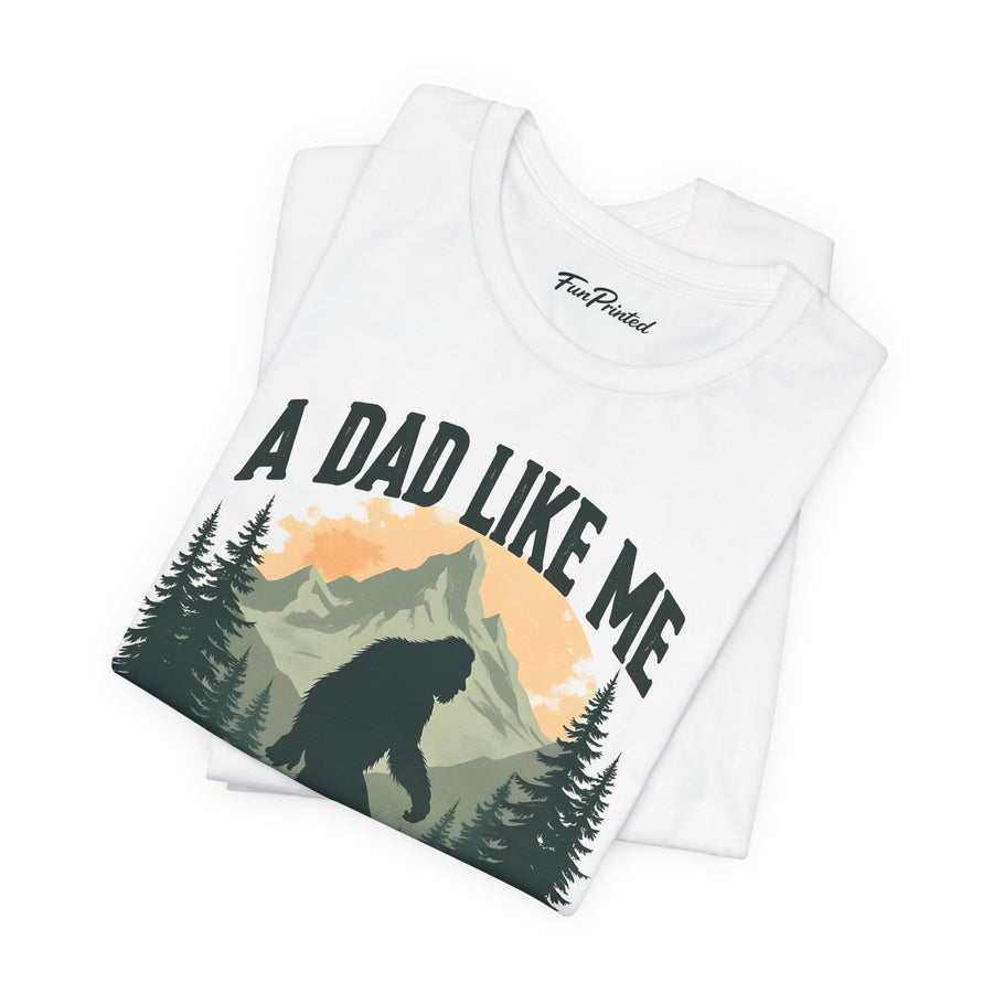 A Dad Like Me Is Hard to Find – Funny Bigfoot Cool Dad Father’s Day Gift T-shirt