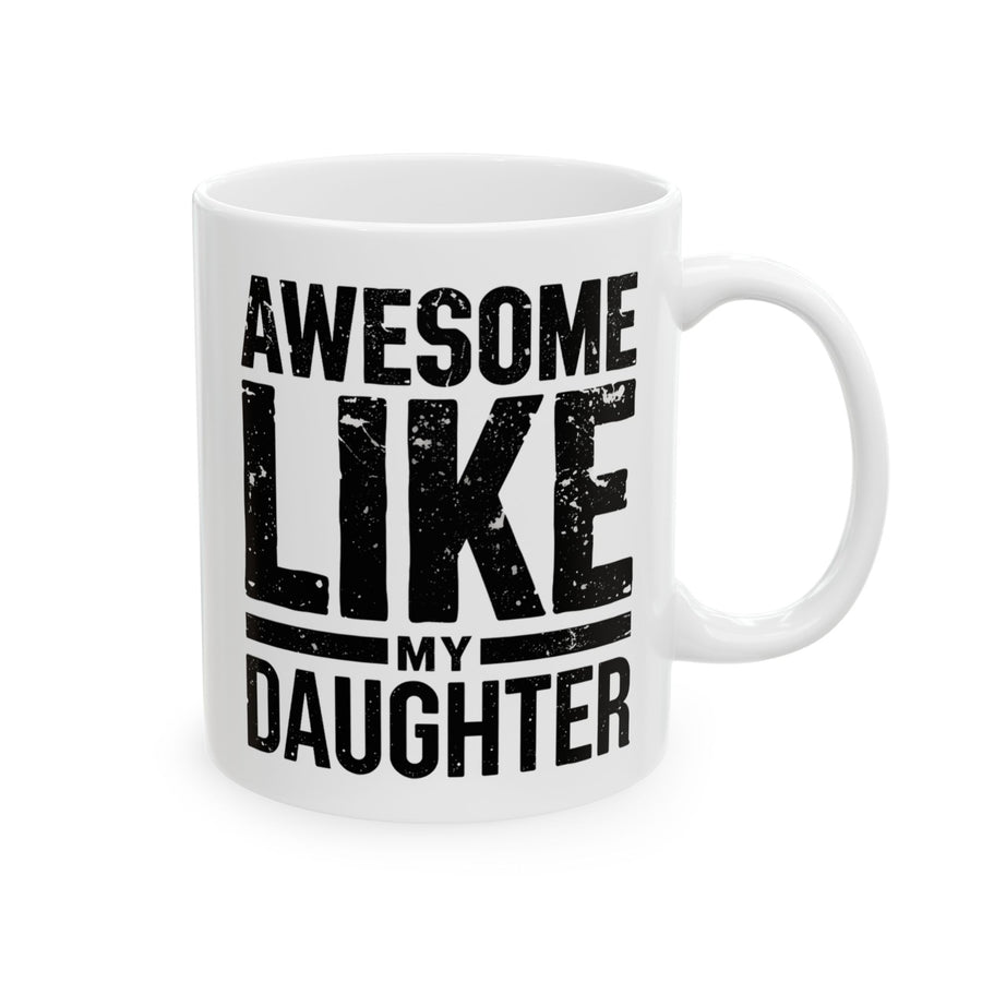 Awesome Like My Daughter – Funny Father’s Day Gift for Proud Dad Mug
