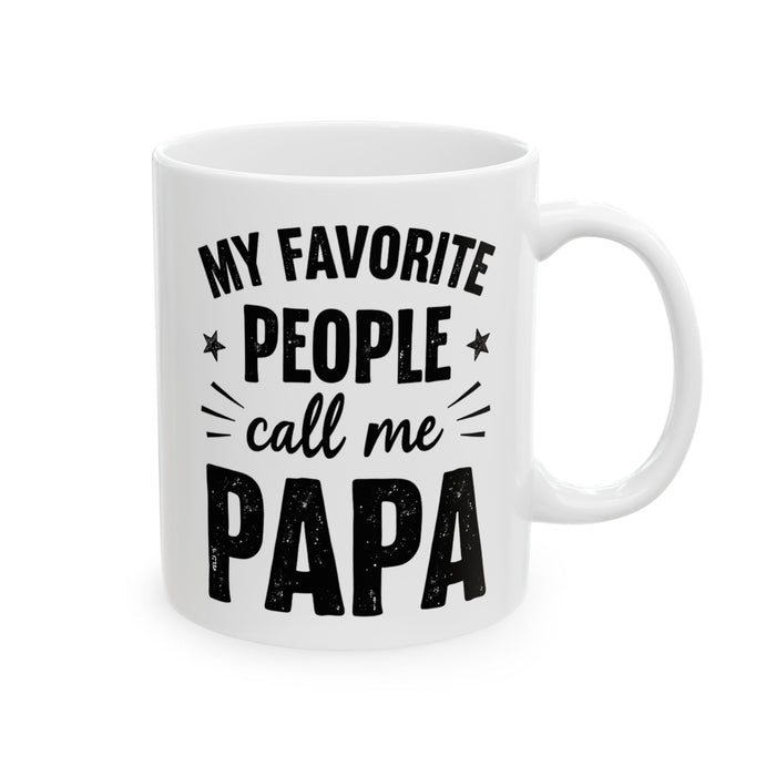My Favorite People Call Me Papa – Funny Father’s Day Gift Mug