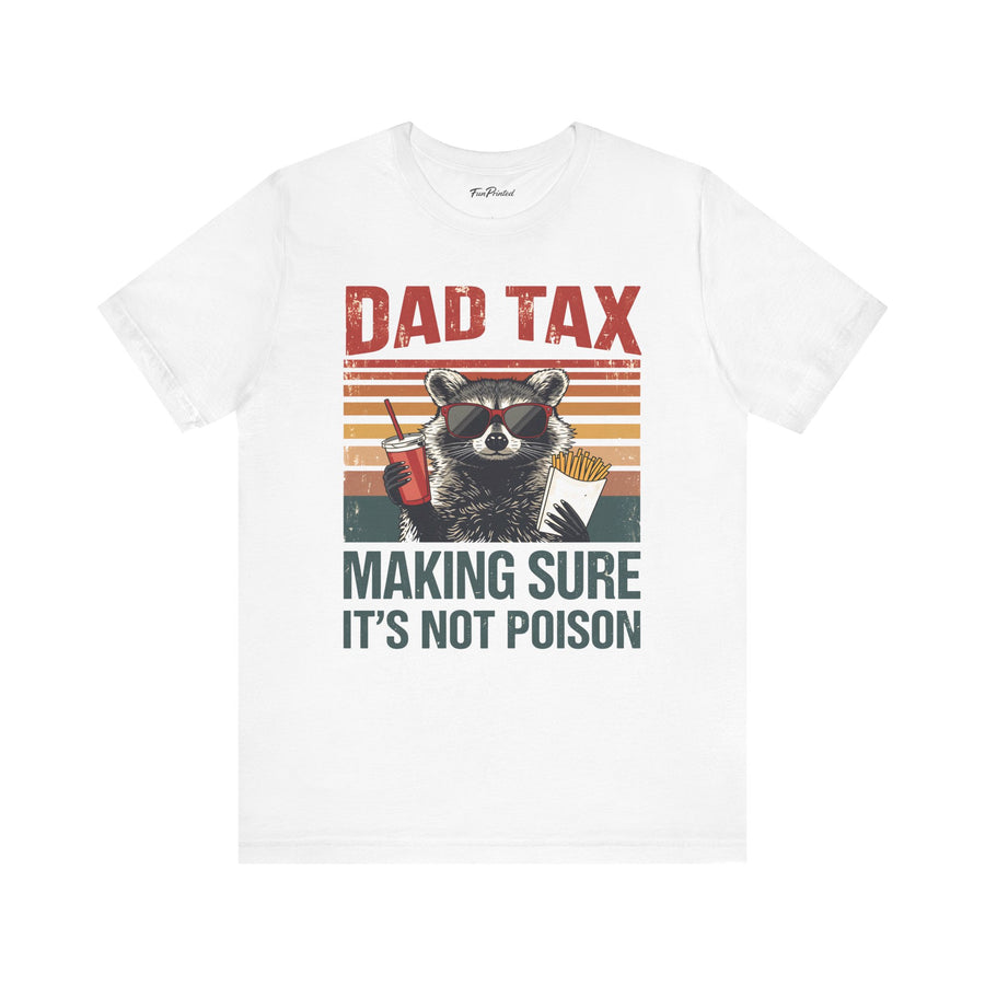 Dad Tax Making Sure It’s Not Poison – Funny Raccoon Father’s Day Gift for Dad T-shirt