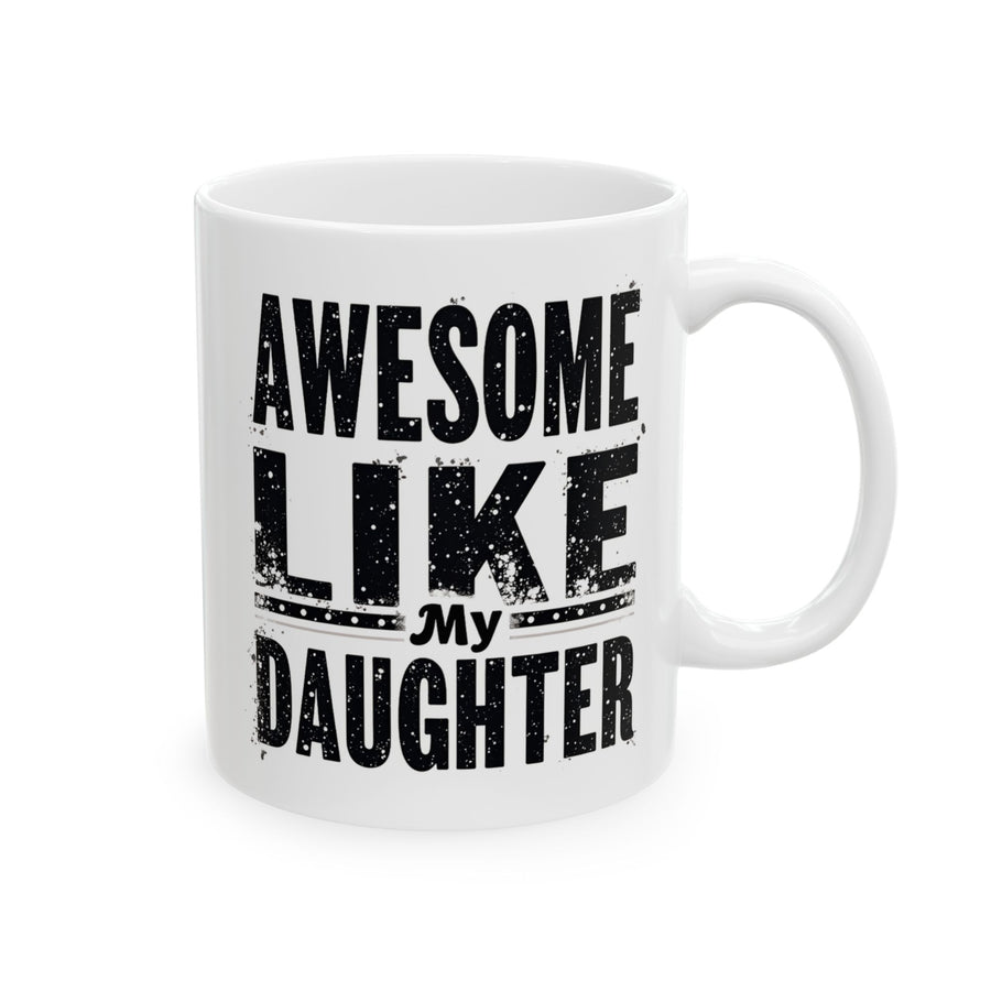 Awesome Like My Daughter – Funny Father’s Day Gift for Proud Dad Mug