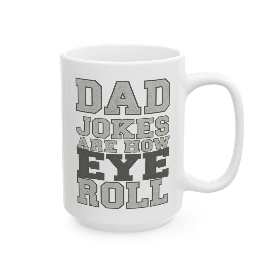 Dad Jokes Are How Eye Roll – Funny Father’s Day Gift for Dad Mug