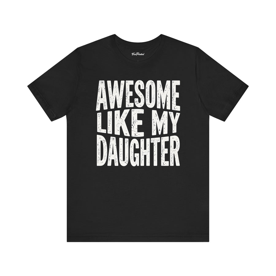 Awesome Like My Daughter – Funny Father’s Day Gift for Proud Dad T-shirt