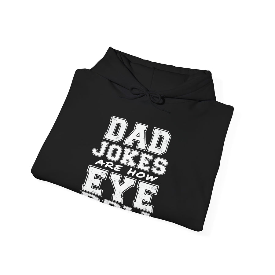 Dad Jokes Are How Eye Roll – Funny Father’s Day Gift for Dad Hoodie