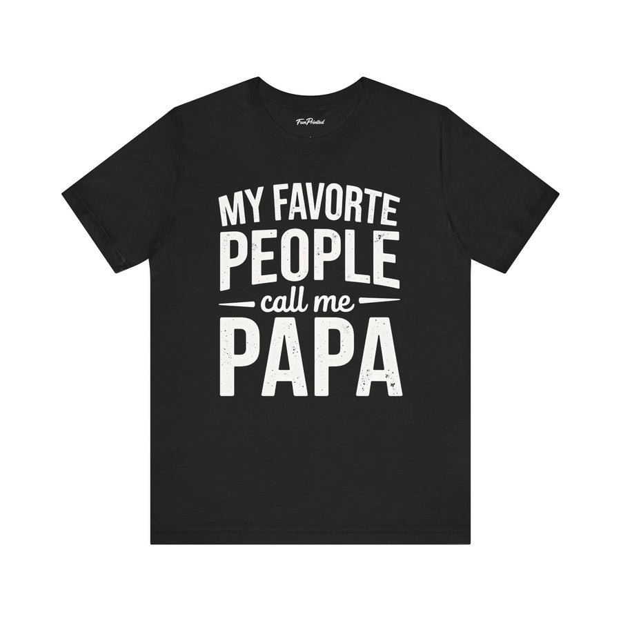 My Favorite People Call Me Papa – Funny Father’s Day Gift T-Shirt