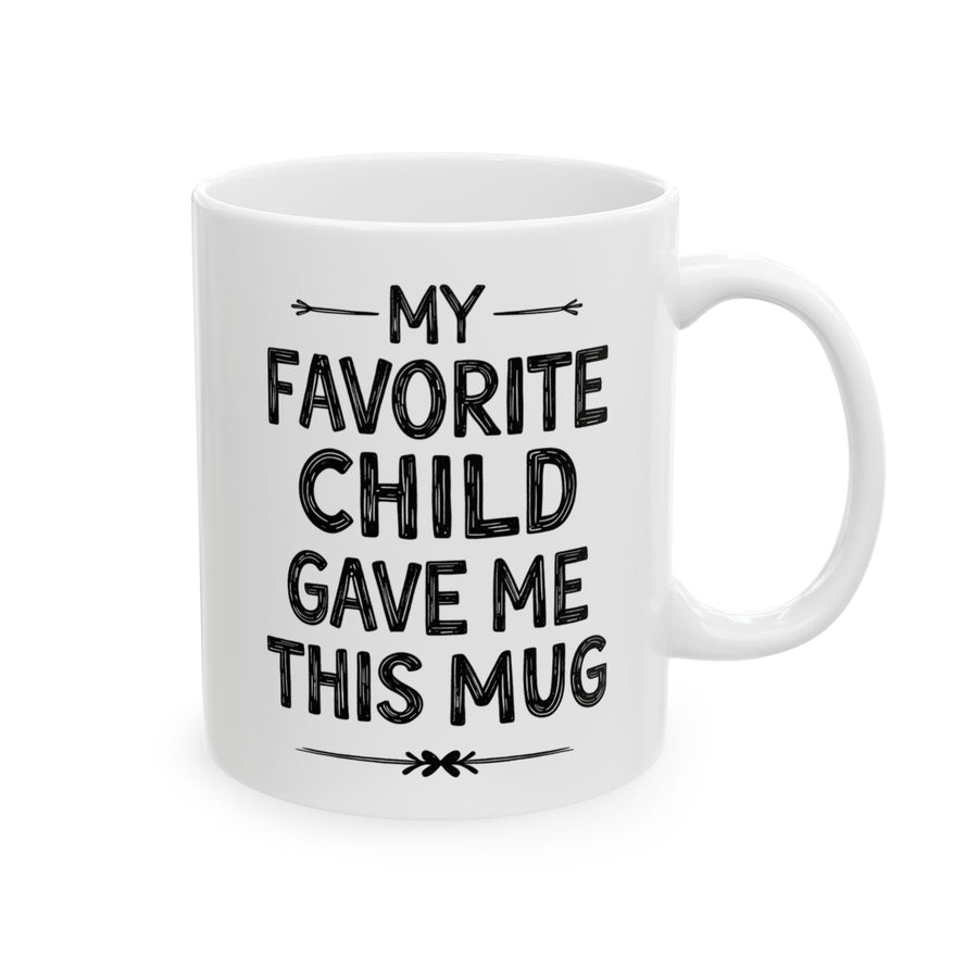 My Favorite Child Gave Me This Funny Coffee Mug – Gift for Mom or Dad from Son or Daughter