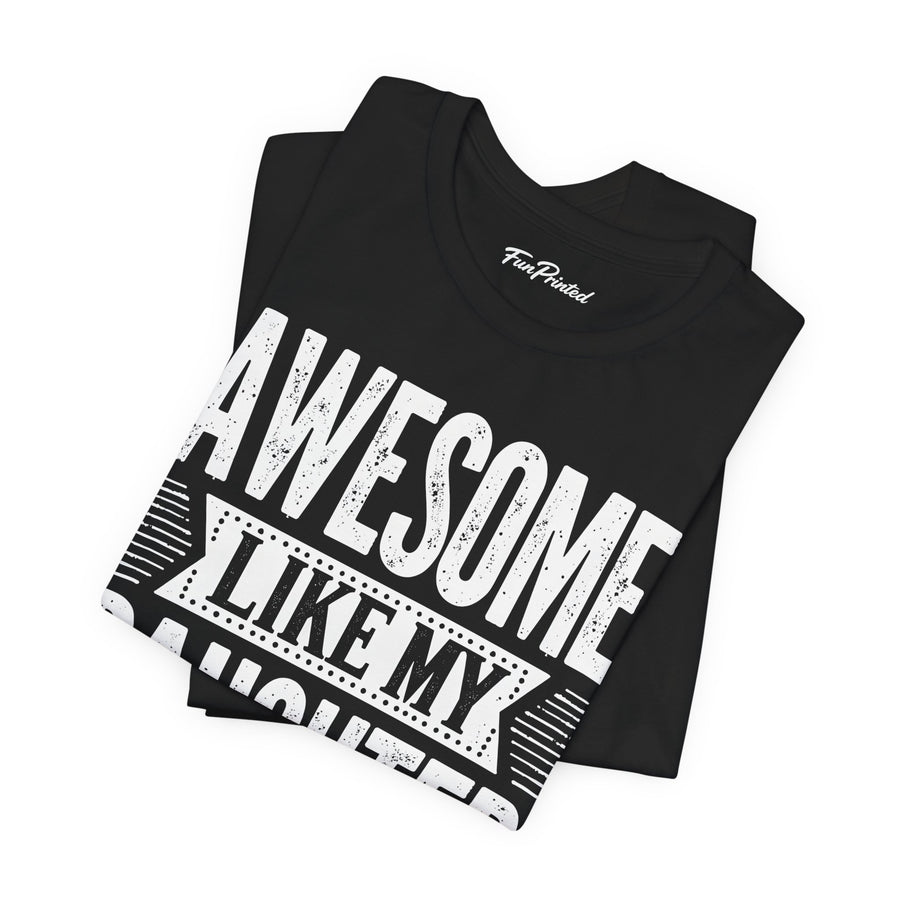 Awesome Like My Daughter – Funny Father’s Day Gift for Proud Dad T-shirt