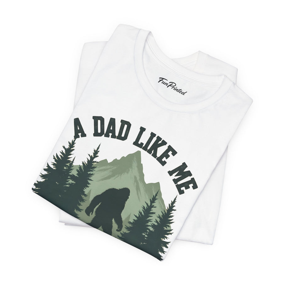 A Dad Like Me Is Hard to Find – Funny Bigfoot Cool Dad Father’s Day Gift T-shirt