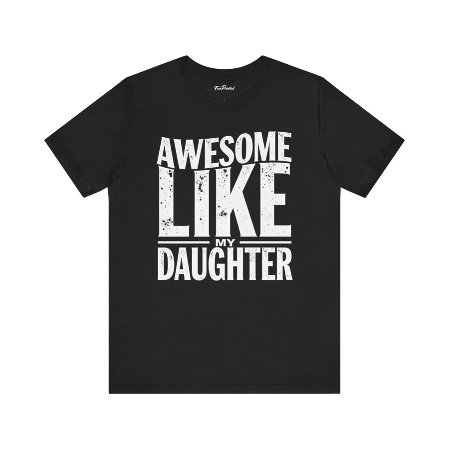 Awesome Like My Daughter – Funny Father’s Day Gift for Proud Dad T-shirt