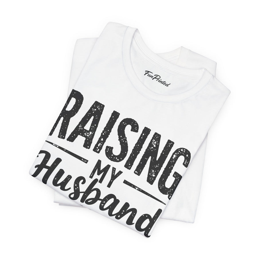 Raising My Husband Is Exhausting – Funny Wife Quote Gift T-shirt