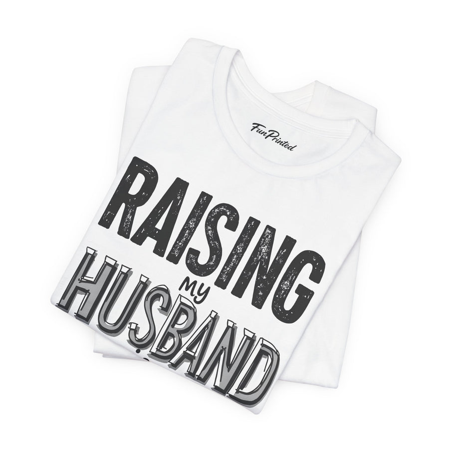Raising My Husband Is Exhausting – Funny Wife Quote Gift T-shirt