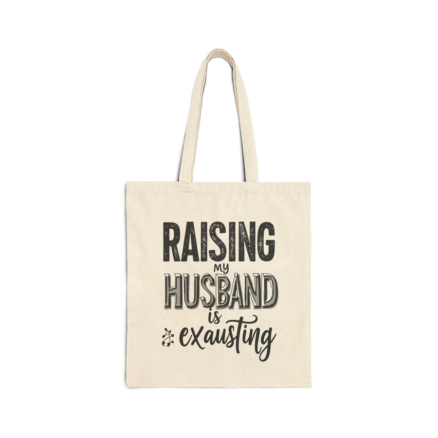 Raising My Husband Is Exhausting – Funny Wife Quote Gift Tote Bag