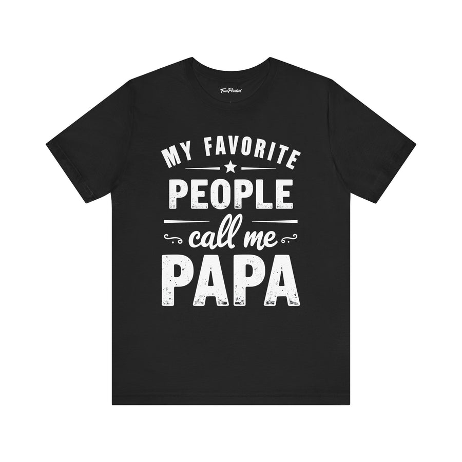 My Favorite People Call Me Papa – Funny Father’s Day Gift T-Shirt