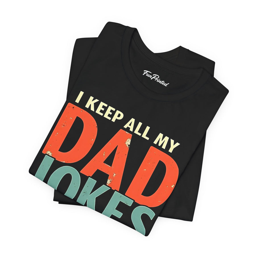 I Keep All My Dad Jokes in a Dad-A-Base – Funny Dad Father’s Day Gift for Dad T-shirt