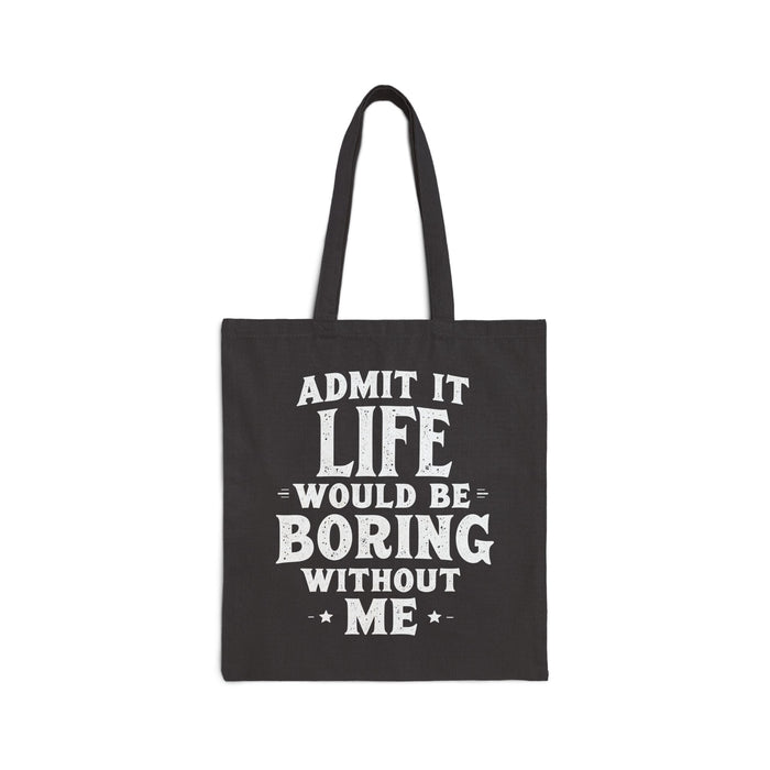 Copy of Funny Sarcastic Saying Tote Bag for Men Women, Life Would Be Boring Humor Gift Tote Bag