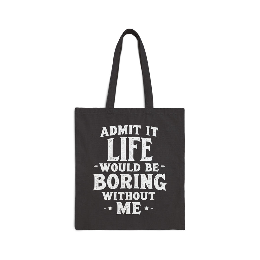 Copy of Funny Sarcastic Saying Tote Bag for Men Women, Life Would Be Boring Humor Gift Tote Bag