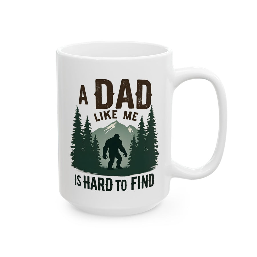 A Dad Like Me Is Hard to Find – Funny Bigfoot Cool Dad Father’s Day Gift Mug