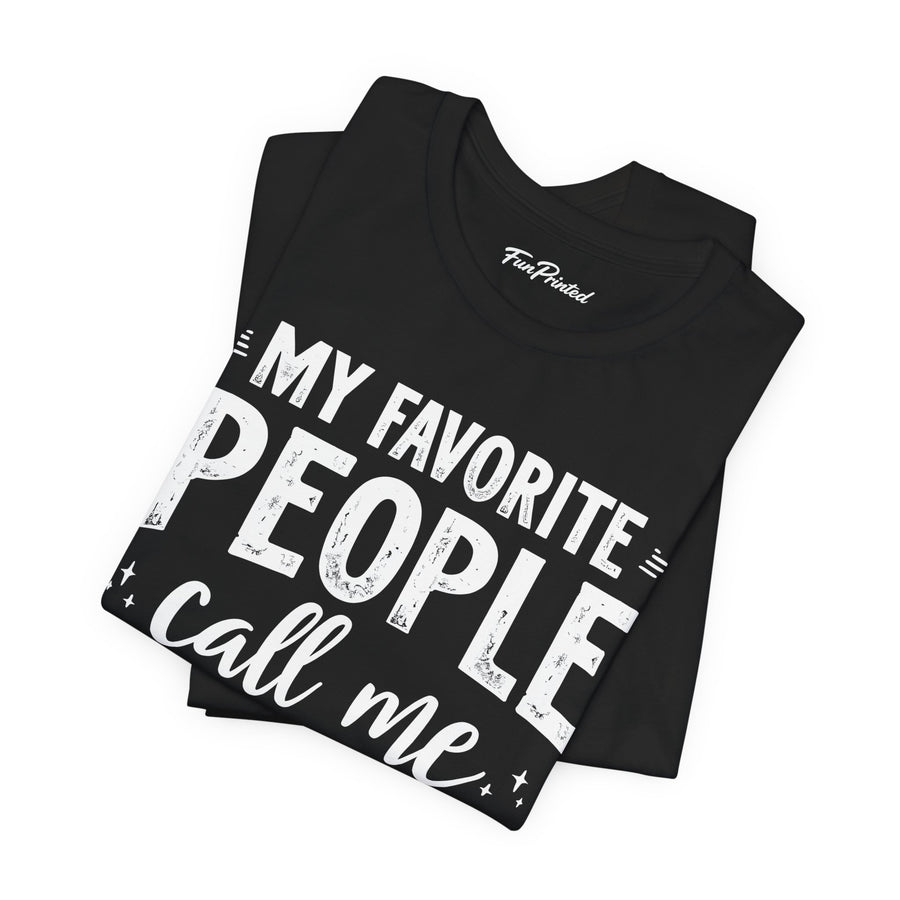 My Favorite People Call Me Papa – Funny Father’s Day Gift T-Shirt